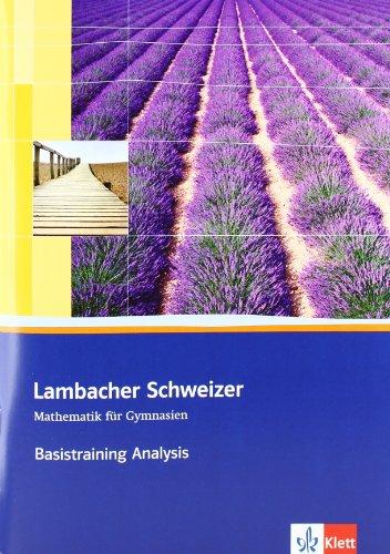 Lambacher Schweizer Kursstufe Baden-Württemberg: Lambacher Schweizer. Kursstufe. Analysis. Arbeitsheft plus Lösungen 11./12. Schuljahr. Baden-Württemberg