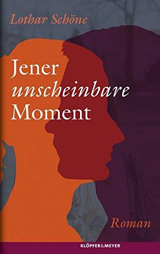 Jener unscheinbare Moment: Roman