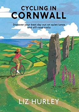 Cycling in Cornwall: Discover your best day out on quiet lanes and off-road trails (Cornish Walks)