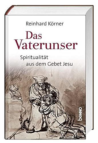 Das Vaterunser: Spiritualität aus dem Gebet Jesu