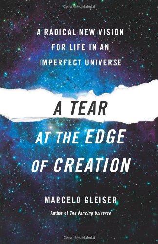 A Tear at the Edge of Creation: A Radical New Vision for Life in an Imperfect Universe