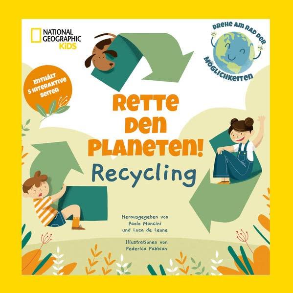 Rette den Planeten! Recycling. Enthält 5 interaktive Seiten: National Geographic Kids (Drehe am Rad der Möglichkeiten); für Kinder ab 5 Jahren