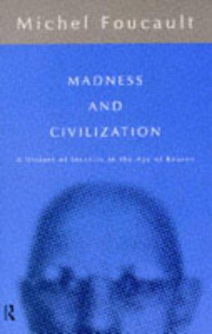 Madness and Civilization: A History of Insanity in the Age of Reason