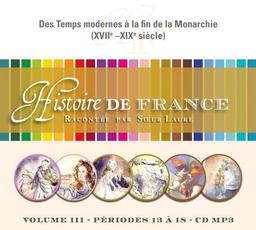 CD Hist.de France: Vol.3*Temps Modernes à la fin de la Monarchie, XVIIe-XIXe, MP3