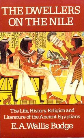 The Dwellers on the Nile: Chapters on the Life, Religion and Literature of the Ancient Egyptians