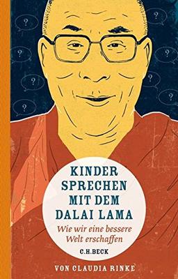 Kinder sprechen mit dem Dalai Lama: Wie wir eine bessere Welt erschaffen