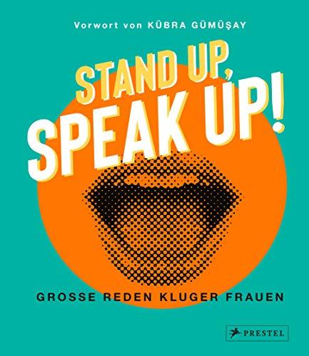 Stand up, Speak up! - Große Reden kluger Frauen: Von Ruth Bader Ginsburg bis Greta Thunberg