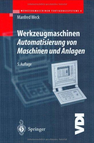 Werkzeugmaschinen Fertigungssysteme: Automatisierung von Maschinen und Anlagen (VDI-Buch)