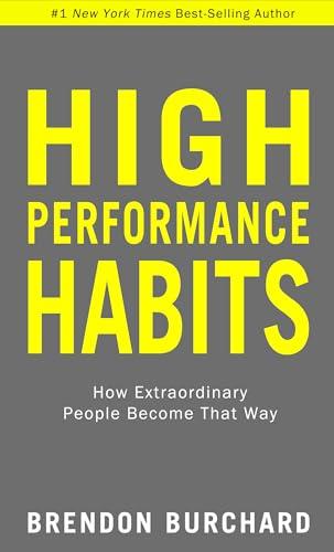 High Performance Habits: How Extraordinary People Become That Way