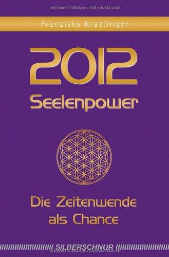 2012 Seelenpower: Die Zeitenwende als Chance