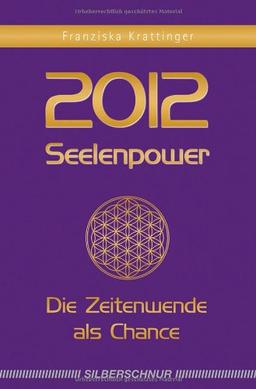 2012 Seelenpower: Die Zeitenwende als Chance