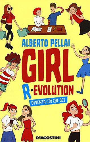 Girl r-evolution. Diventa ciò che sei