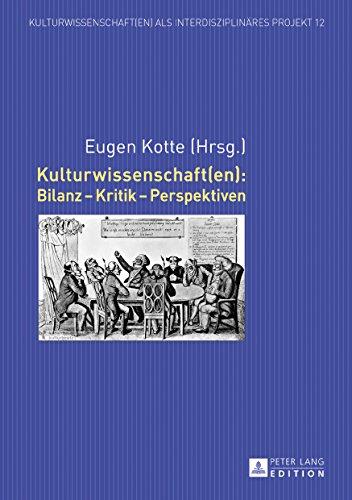 Kulturwissenschaft(en): Bilanz - Kritik - Perspektiven (Kulturwissenschaft(en) als interdisziplinäres Projekt)