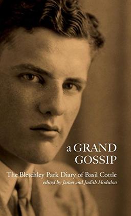 A Grand Gossip: the Bletchley Park Diary of Basil Cottle, 1943-45