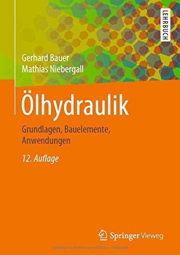 Ölhydraulik: Grundlagen, Bauelemente, Anwendungen