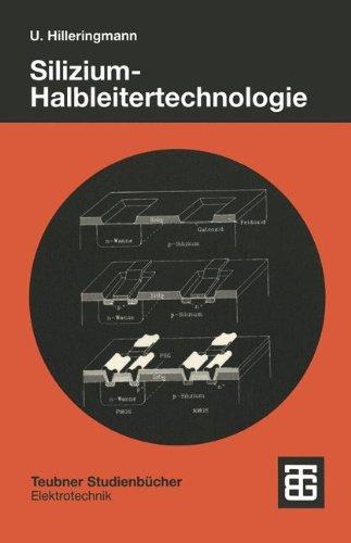 Silizium-Halbleitertechnologie (Teubner Studienbücher Technik)