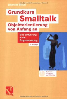 Grundkurs Smalltalk  -  Objektorientierung von Anfang an: Eine Einführung in die Programmierung