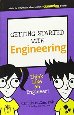 McCue, C: Getting Started with Engineering: Think Like an Engineer! (Dummies Junior)