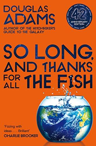 So Long, and Thanks for All the Fish (The Hitchhiker's Guide to the Galaxy, Band 4)