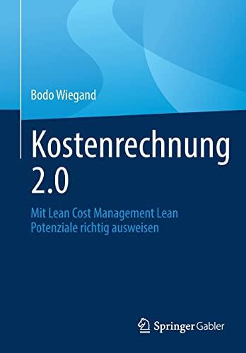 Kostenrechnung 2.0: Mit Lean Cost Management Lean Potenziale richtig ausweisen