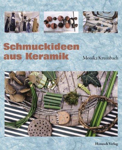 Schmuckideen für Keramik: Formen - Montieren - Gestalten - Materialmix