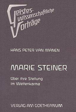 Marie Steiner: Über ihre Stellung im Weltenkarma (Geisteswissenschaftliche Vorträge)