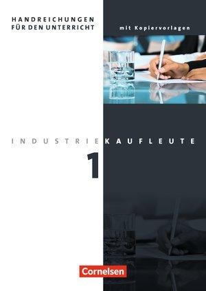 Industriekaufleute: 1. Ausbildungsjahr: Lernfelder 1-5 - Handreichungen für den Unterricht mit Kopiervorlagen