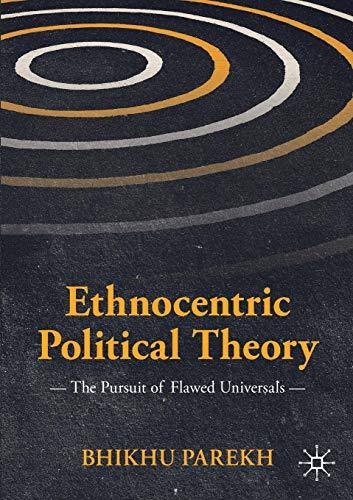 Ethnocentric Political Theory: The Pursuit of Flawed Universals (International Political Theory)