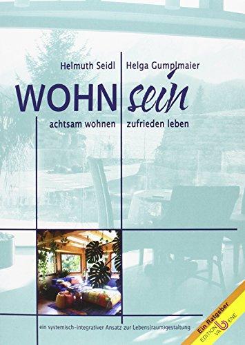 Wohn-Sein: Achtsam wohnen - zufrieden leben