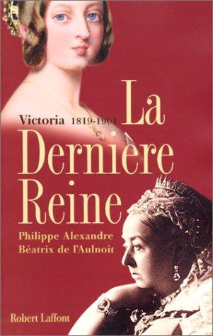 La dernière reine : Victoria, 1819-1901