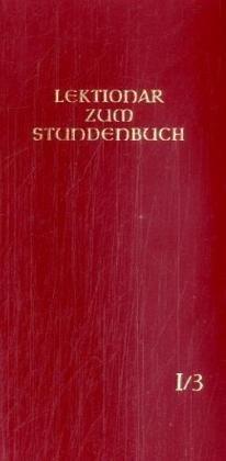 Die Feier des Stundengebetes - Lektionar. Erste Jahresreihe: Lektionar - Die Feier d. Stundengebetes - Für d. kath. Bistümer d. dt. Sprachgebietes: Heft 3. Osterzeit, 1. Jahresreihe