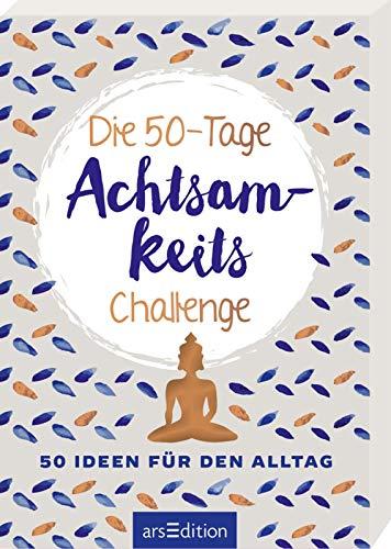 Die 50-Tage-Achtsamkeits-Challenge: 50 Ideen für den Alltag