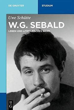 W.G. Sebald: Leben und literarisches Werk (De Gruyter Studium)