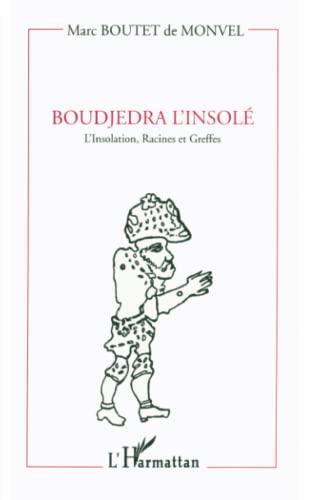 Boudjedra l'insolé : l'insolation, racines et greffes