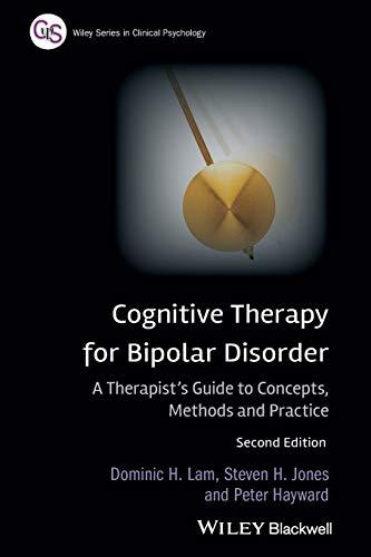 Cognitive Therapy for Bipolar Disorder: A Therapist's Guide to Concepts, Methods and Practice (Wiley Series in Clinical Psychology)