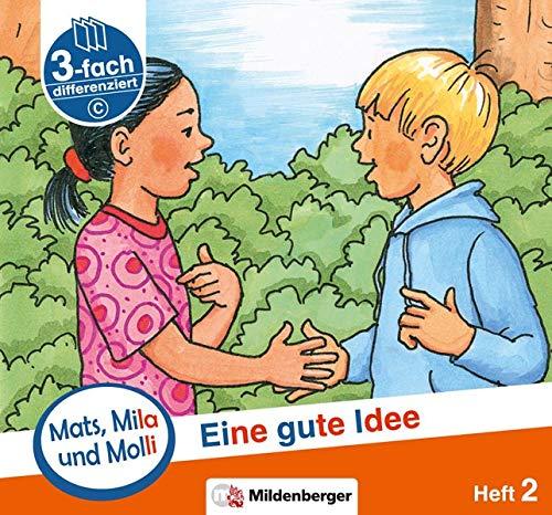 Mats, Mila und Molli – Heft 2: Eine gute Idee - Schwierigkeitsstufe C: Eine Geschichte in drei Schwierigkeitsstufen