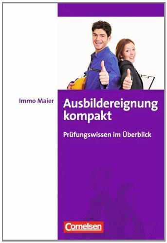 Erfolgreich im Beruf: Ausbildereignung kompakt: Prüfungswissen im Überblick