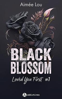 Black Blossom. Vol. 1. Loved you first