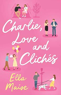 Charlie, Love and Clichés: the TikTok sensation. The new novel from the bestselling author of To Love Jason Thorn