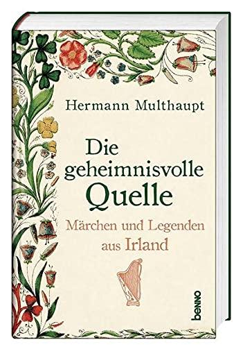 Die geheimnisvolle Quelle: Märchen und Legenden aus Irland