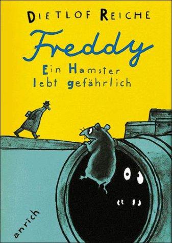 Freddy. Ein Hamster lebt gefährlich