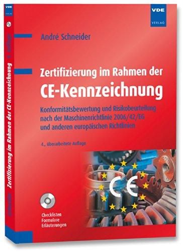 Zertifizierung im Rahmen der CE-Kennzeichnung: Konformitätsbewertung und Risikobeurteilung nach der Maschinenrichtlinie 2006/42/EG und anderen europäischen Richtlinien