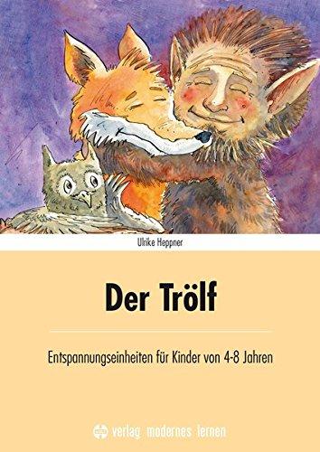 Der Trölf: Entspannungseinheiten für Kinder von 4-8 Jahren