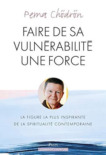 Faire de sa vulnérabilité une force : prendre la vie à coeur