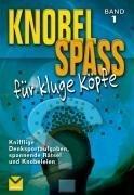 Knobelspaß für kluge Köpfe, Band 1: Knifflige Denksportaufgaben, spannenden Rätsel und Knobeleien