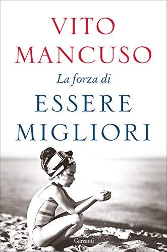 Vito Mancuso - La Forza Di Essere Migliori (1 BOOKS)