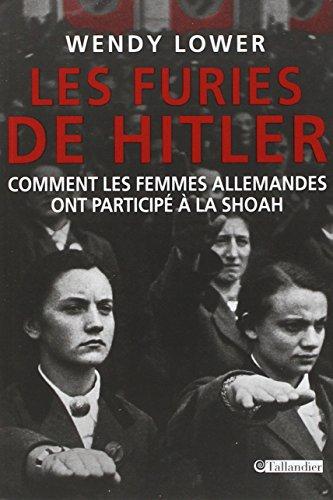 Les furies de Hitler : comment les femmes allemandes ont participé à la Shoah