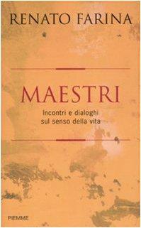 Maestri. Incontri e dialoghi sul senso della vita