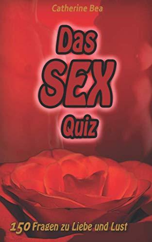 Das Sex - Quiz: 150 Fragen zu Liebe und Lust