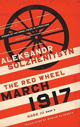 March 1917: The Red Wheel, Node III, Book 3 (Center for Ethics and Culture Solzhenitsyn, 3)